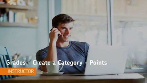 Thumbnail for Grades - Create a Category - Points - Instructor