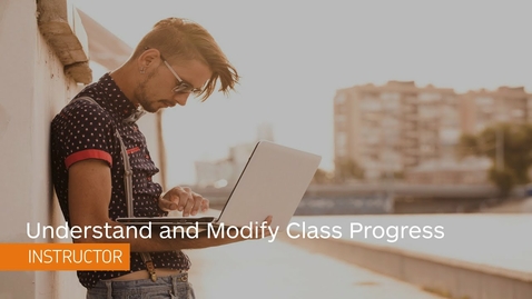 Thumbnail for Class Progress - Understand and Modify Class Progress - Instructor