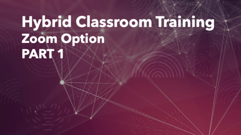 Thumbnail for entry Hybrid Classroom Training: Zoom Option - PART 1