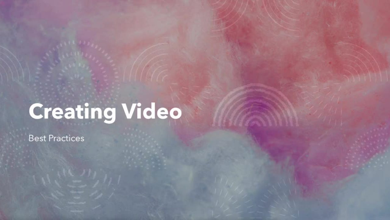 Creating Video-Best Practices