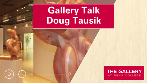 Thumbnail for Gallery Talk: Doug Tausik