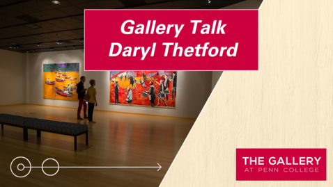 Thumbnail for entry Gallery Talk: Daryl Thetford