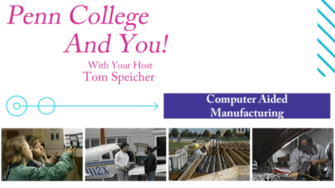 Thumbnail for entry Penn College and You: Computer Aided Manufacturing