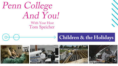 Thumbnail for Penn College and You: Children and the Holidays