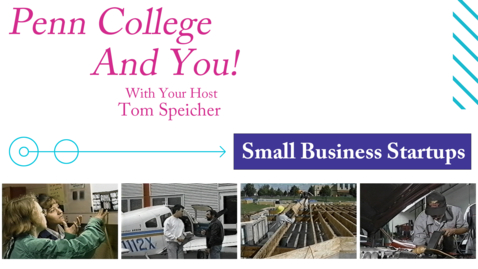 Thumbnail for Penn College and You: Small Business Startups