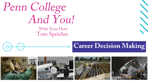 Thumbnail for entry Penn  College and You: Career Decision Making