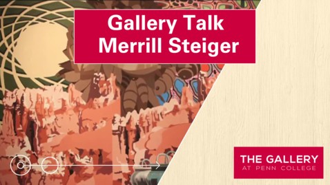 Thumbnail for Gallery Talk: Merrill Steiger