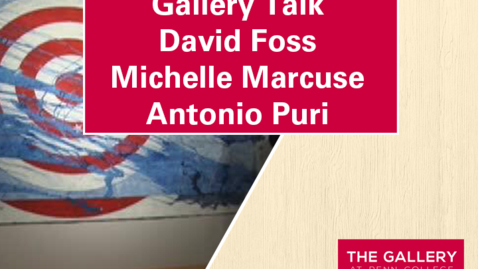 Thumbnail for Gallery Talk: David Foss, Michelle Marcuse &amp; Antonio Puri