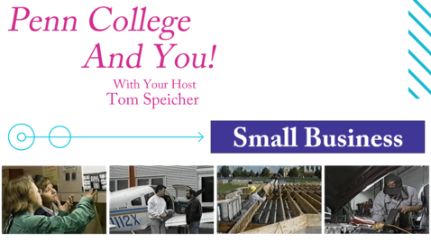 Thumbnail for Penn College and You:  Small Business &amp; Entrepreneurship