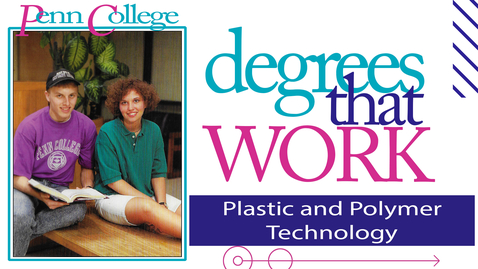 Thumbnail for entry Degrees That Work: Plastic and Polymer Technology