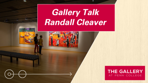 Thumbnail for entry Gallery Talk: Randall Cleaver 
