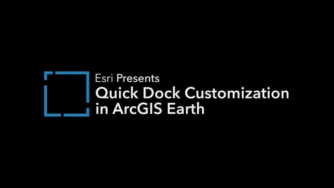 Thumbnail for entry ArcGIS Earth Dock Customization 