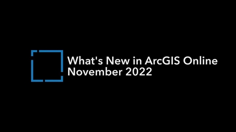 Thumbnail for What's New in ArcGIS Online November 2022 Update