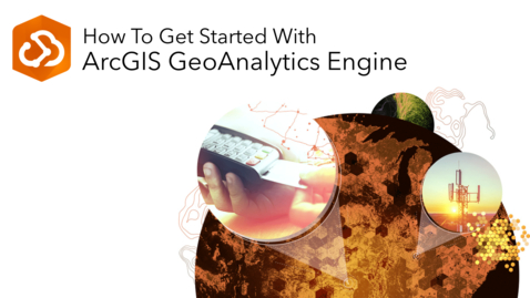 Thumbnail for Get Started with ArcGIS GeoAnalytics Engine