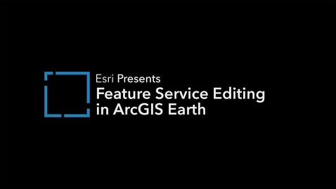 Thumbnail for entry Feature Service Editing in ArcGIS Earth 2.0