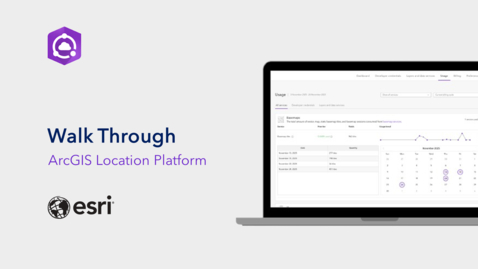 Thumbnail for Walk through - Get to Know ArcGIS Location Platform