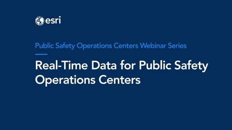 Thumbnail for Real-Time Data for Public Safety Operations Centers Webinar