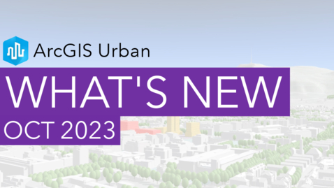 Thumbnail for What's New in ArcGIS Urban (Oct 2023)
