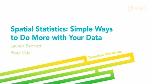 Thumbnail for Esri 2014 UC Tech Session: Spatial Statistics: Simple Ways to Do More with Your Data