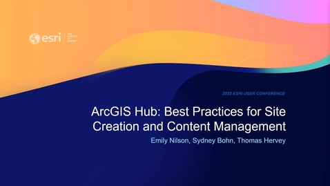 Thumbnail for entry ArcGIS Hub: Best Practices for Site Creation and Content Management