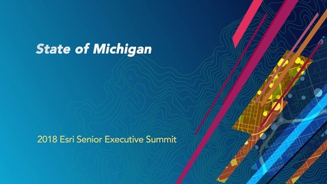 Thumbnail for 2018 SES at Esri UC: Governor's Office, State of Michigan