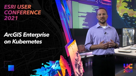 Thumbnail for entry ArcGIS Enterprise on Kubernetes
