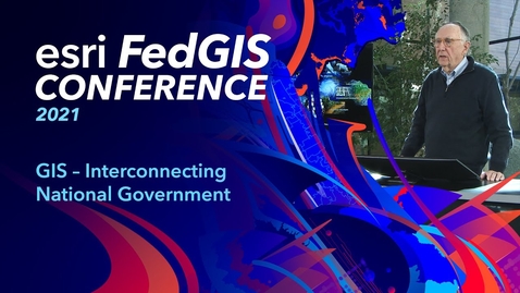 Thumbnail for GIS – Interconnecting National Government, Jack Dangermond, Esri FedGIS 2021 (2-of-4)
