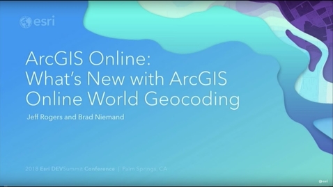 Thumbnail for entry ArcGIS Online: What’s New with ArcGIS Online World Geocoding