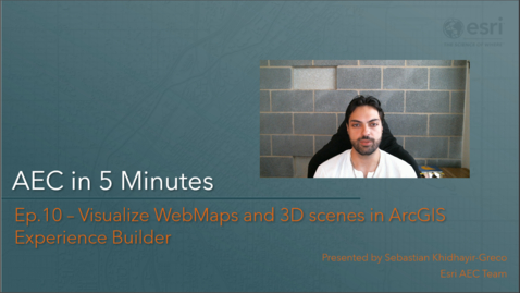 Thumbnail for entry GIS for AEC in 5 min S1E10 - Visualize WebMaps and 3D scenes in ArcGIS Experience Builder
