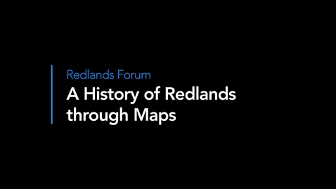 Thumbnail for A History of Redlands through Maps