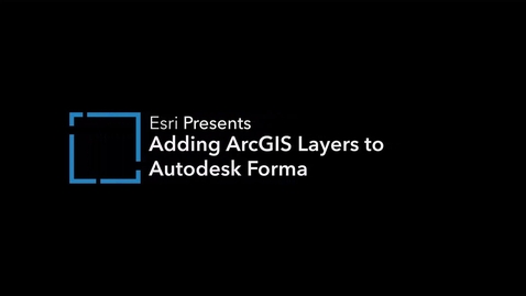 Thumbnail for Adding ArcGIS Layers to Autodesk Forma