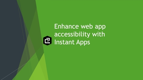 Thumbnail for Enhance Web App Accessibility with Instant Apps