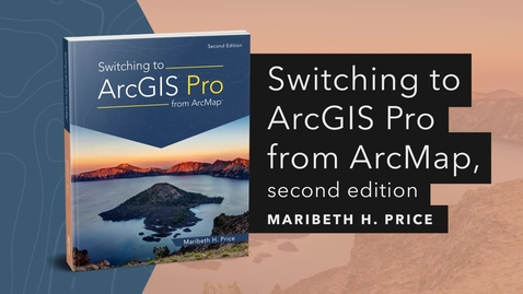 Thumbnail for Switching to ArcGIS Pro from ArcMap, second edition | Official Esri Press Trailer