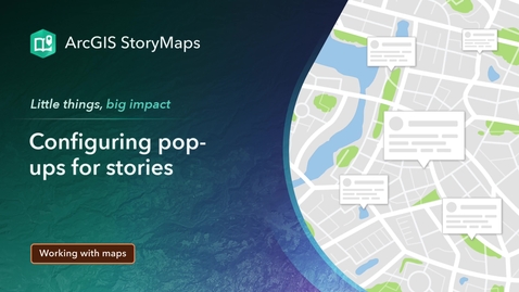 Thumbnail for Configuring map pop-ups for stories