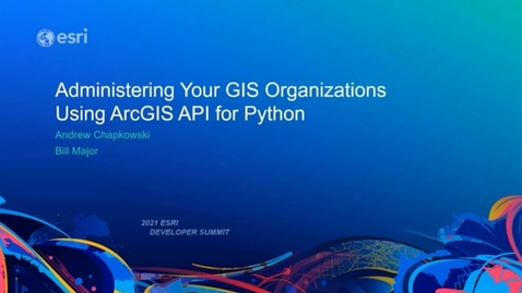Thumbnail for Administering Your GIS Organizations Using ArcGIS API for Python