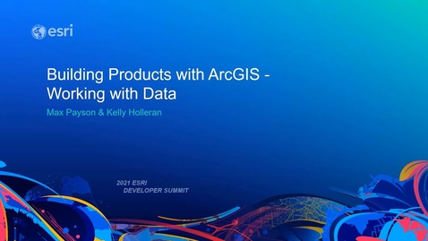 Thumbnail for Building Products with ArcGIS: Working with Data