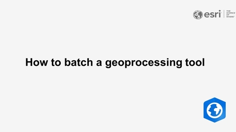 Thumbnail for entry How to batch a geoprocessing tool