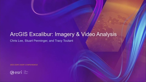 Thumbnail for entry ArcGIS Excalibur: Imagery and Video Analysis, An Introduction