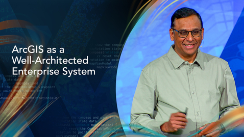 Thumbnail for ArcGIS as a Well-Architected Enterprise System