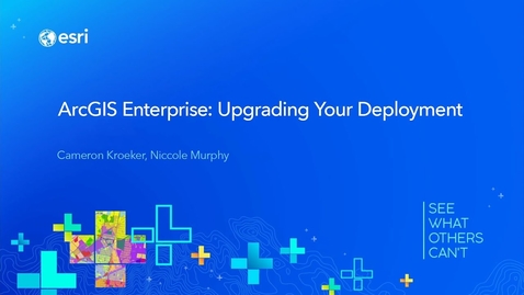 Thumbnail for ArcGIS Enterprise: Upgrading Your Deployment