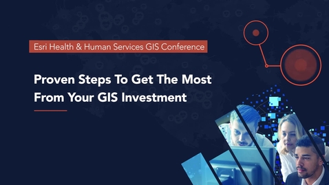 Thumbnail for entry Proven Steps to get the most from your GIS Investment