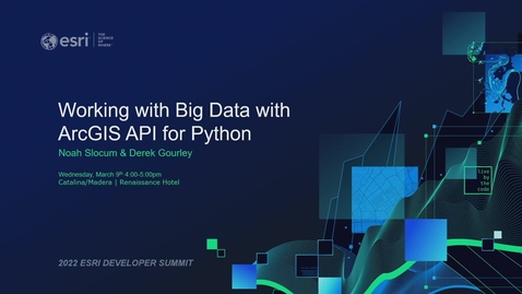 Thumbnail for Working with Big Data with ArcGIS API for Python