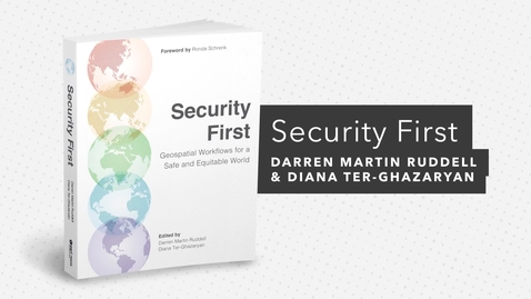 Thumbnail for Security First: Geospatial Workflows for a Safe and Equitable World | Official Esri Press Trailer