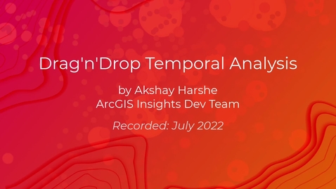 Thumbnail for entry Temporal Analysis Using ArcGIS Insights