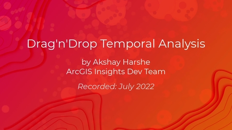 Thumbnail for Temporal Analysis Using ArcGIS Insights