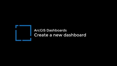 Thumbnail for entry ArcGIS Dashboards: Create a new dashboard