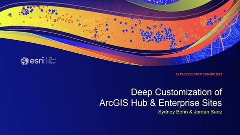 Thumbnail for entry Deep-Customization of ArcGIS Hub and Enterprise Sites