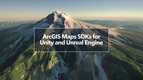 Thumbnail for entry ArcGIS Maps SDKs for Unity and Unreal Engine