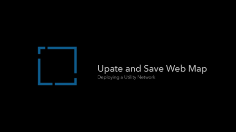 Thumbnail for Deploying a utility network - Update and Save Web Map