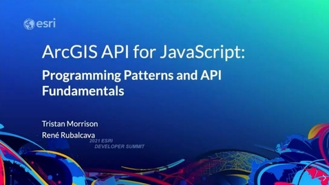 Thumbnail for entry Programming Patterns and API Fundamentals - ArcGIS API for JavaScript